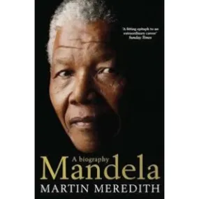 Mandela : A Biography By Martin Meredith